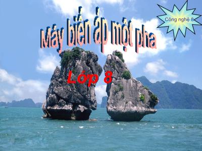 Bài giảng Công nghệ 8 - Bài 46: Máy biến áp 1 pha