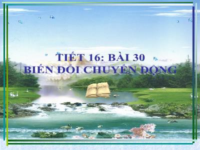 Bài giảng Công nghệ 8 - Tiết 16, Bài 30: Biến đổi chuyển động