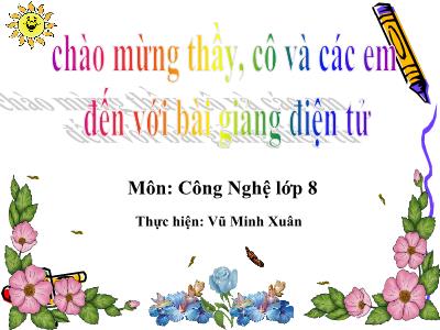 Bài giảng Công nghệ 8 - Tiết 29: Đặc điểm và cấu tạo mạng điện trong nhà - Vũ Minh Xuân
