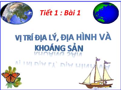 Bài giảng Địa lí 8 - Tiết 1, Bài 1: Vị trí địa lí, địa hình và khoáng sản