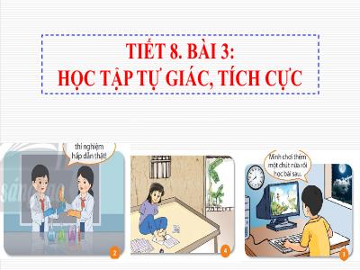 Bài giảng GDCD 7 - Tiết 8, Bài 3: Học tập tự giác, tích cực
