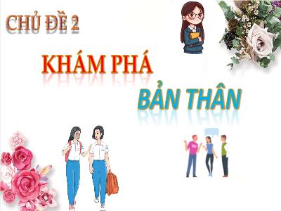 Bài giảng Hoạt động trải nghiệm 9 - Chủ đề 2: Khám phá bản thân - Tiết 11: Nhận diện điểm tích cực và chưa tích cực trong hành vi giao tiếp, ứng xử của bản thân
