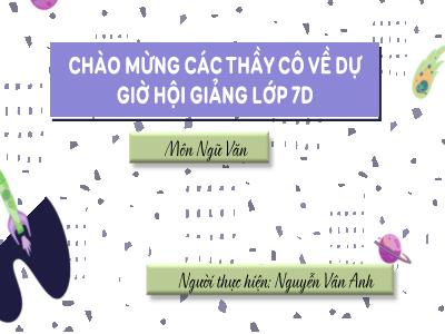 Bài giảng Ngữ văn 7 - Bài: Nhật trình Sol 6 - Nguyễn Vân Anh