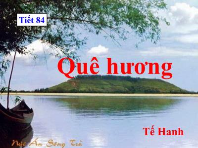 Bài giảng Ngữ văn 7 - Tiết 84: Quê hương