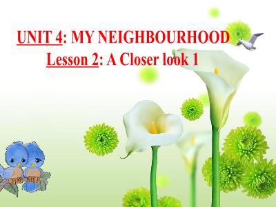 Bài giảng Tiếng Anh 6 - Unit 4: My neighbourhood (Lesson 2)