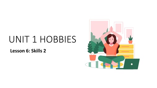 Bài giảng Tiếng Anh 7 (Global success) - Unit 1: Hobbies (Lesson 6)