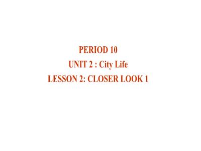 Bài giảng Tiếng Anh 9 (Global success) - Period 10, Unit 2: City life (Lesson 2)