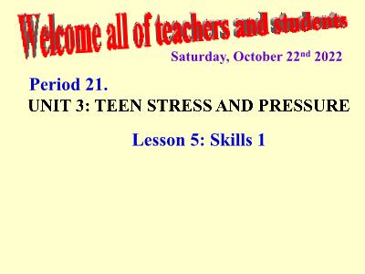 Bài giảng Tiếng Anh 9 - Period 21, Unit 3: Teen stress and pressure (Lesson 5) - Năm học 2022-2023