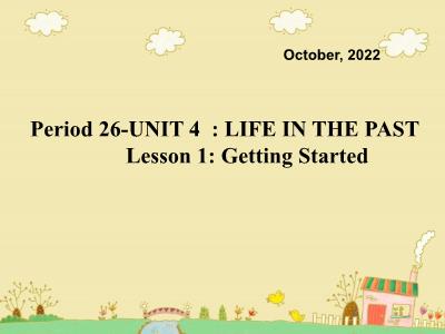 Bài giảng Tiếng Anh 9 - Period 26, Unit 4: Life in the past (Lesson 1) - Năm học 2022-2023