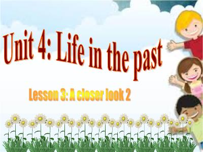 Bài giảng Tiếng Anh 9 - Unit 4: Life in the past (Lesson 3)