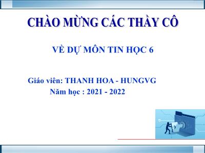 Bài giảng Tin học 6 - Bài 2: Sự an toàn và hợp pháp khi sử dụng thông tin - Năm học 2021-2022 - Thanh Hoa