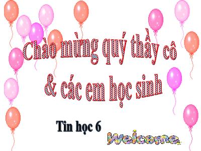 Bài giảng Tin học 6 - Chủ đề C: Tổ chức lưu trữ, tìm kiếm và trao đổi thông tin - Bài 1: Thông tin trên Web