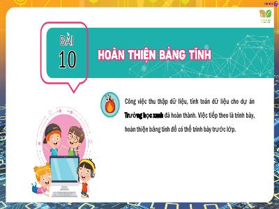 Bài giảng Tin học 7 (Kết nối tri thức) - Bài 10: Hoàn thiện bảng tính