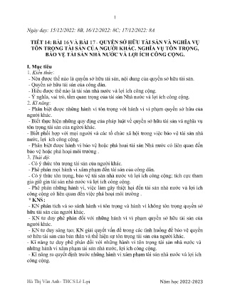 Giáo án GDCD 8 - Tiết 14, Bài 16+17: Quyền sở hữu tài sản và nghĩa vụ ton trọng tài sản của người khác. Nghĩa vụ tôn trọng. Bảo vệ tài sản nhà nước và lợi ích cộng đồng - Năm học 2022-2023 - Hà Thị Vân Anh