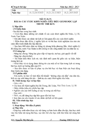Giáo án Lịch sử 6 - Tiết 33-35, Bài 16: Các cuộc khởi nghĩa tiêu biểu giành độc lập trước thế kỉ X - Năm học 2022-2023 - Nguyễn Thị Hải Yến