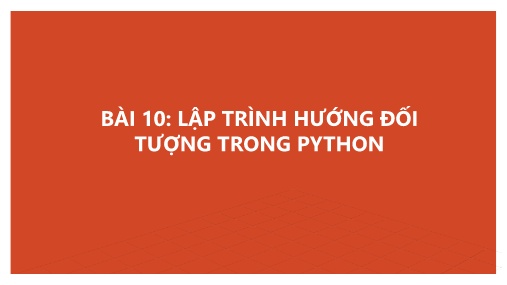 Giáo trình Python - Bài 10: Lập trình hướng đối tượng trong Python