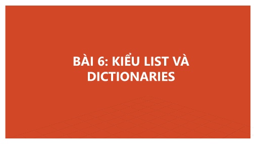 Giáo trình Python - Bài 6: Kiểu list và dictionaries