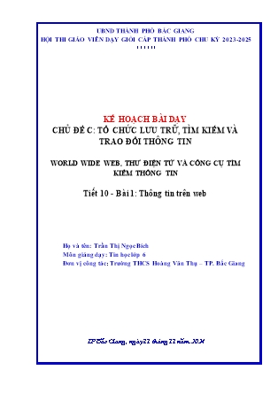 Kế hoạch bài dạy Tin học 6 - Chủ đề C: Tổ chức lưu trữ, tìm kiếm và trao đổi thông tin - Tiết 10, Bài 1: Thông tin trên Web - Năm học 2024-2025 - Trần Thị Ngọc Bích